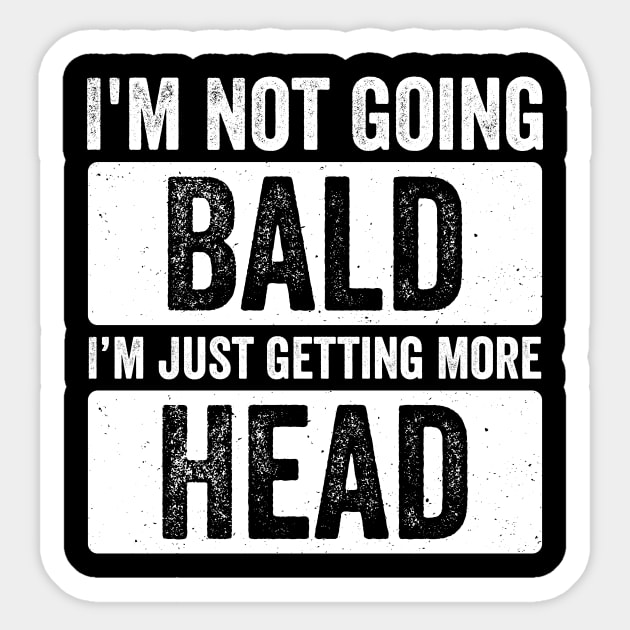 I’m Not Going Bald I’m Just Getting More Head Sticker by ArtistTee ⭐⭐⭐⭐⭐